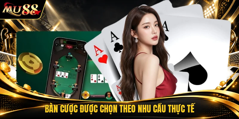 Bàn cược được chọn theo nhu cầu thực tế