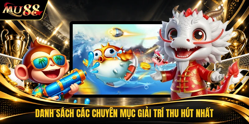 Danh sách các chuyên mục giải trí thu hút nhất