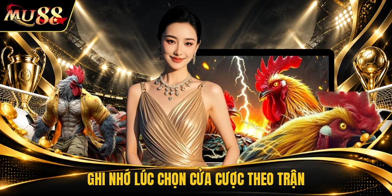 Ghi nhớ lúc chọn cửa cược theo trận