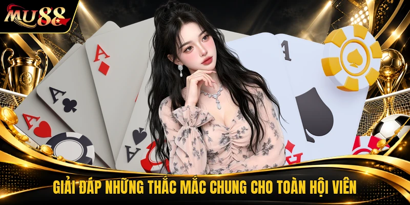 Giải đáp những thắc mắc chung cho toàn hội viên