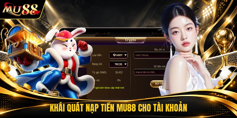 Khái quát nạp tiền MU88 cho tài khoản