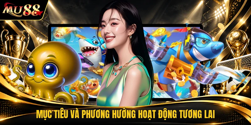 Mục tiêu và phương hướng hoạt động tương lai