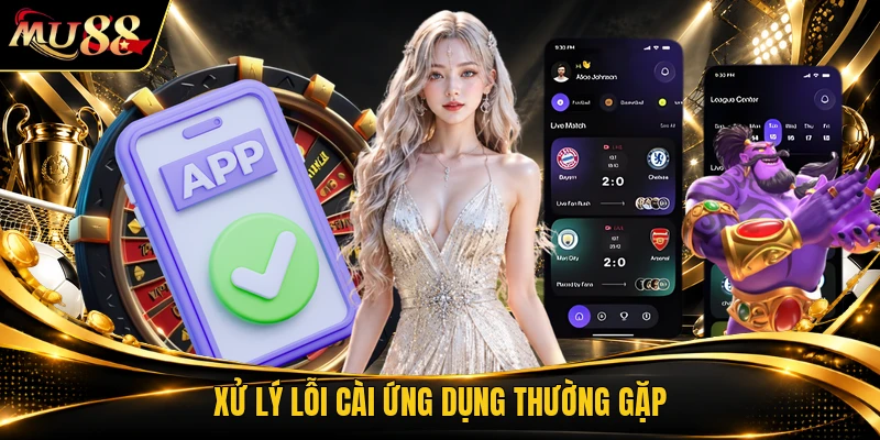 Xử lý lỗi cài ứng dụng thường gặp